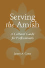 Serving the Amish: A Cultural Guide for Professionals