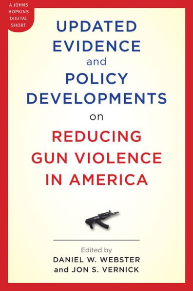 Updated Evidence and Policy Developments on Reducing Gun Violence in America