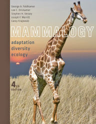 Title: Mammalogy: Adaptation, Diversity, Ecology / Edition 4, Author: George A. Feldhamer