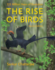 Title: The Rise of Birds: 225 Million Years of Evolution, Author: Sankar Chatterjee