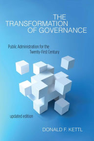 Title: The Transformation of Governance: Public Administration for the Twenty-First Century, Author: Donald F. Kettl