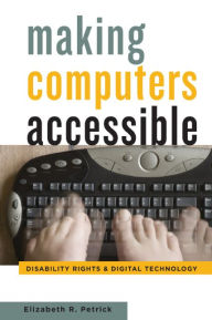 Title: Making Computers Accessible: Disability Rights and Digital Technology, Author: Jessica Hills