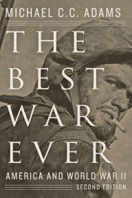 Title: The Best War Ever: America and World War II, Author: Michael C. C. Adams