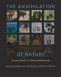 The Annihilation of Nature: Human Extinction of Birds and Mammals