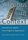 Algebra in Context: Introductory Algebra from Origins to Applications