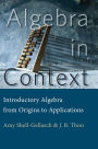 Algebra in Context: Introductory Algebra from Origins to Applications