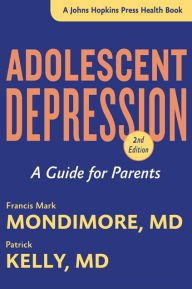 Title: Adolescent Depression: A Guide for Parents, Author: Francis Mark Mondimore