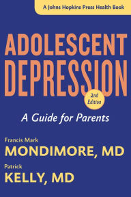 Title: Adolescent Depression: A Guide for Parents, Author: Francis Mark Mondimore