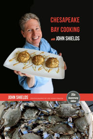 Title: Chesapeake Bay Cooking with John Shields, Author: John. Shields