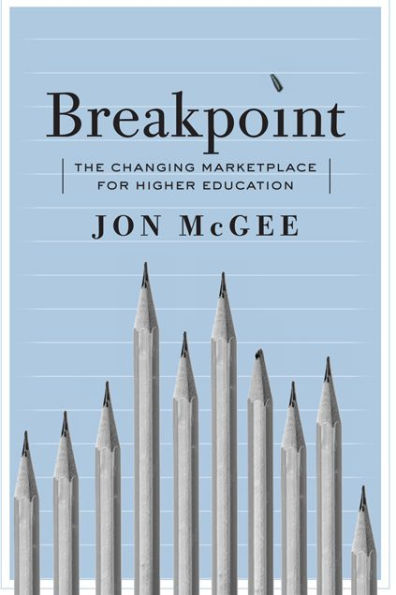 Breakpoint: The Changing Marketplace for Higher Education