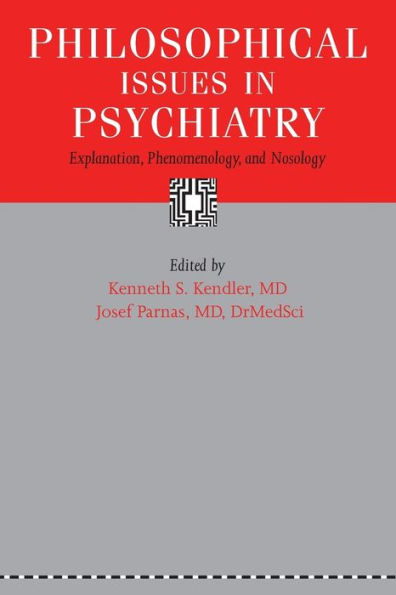 Philosophical Issues Psychiatry: Explanation, Phenomenology, and Nosology