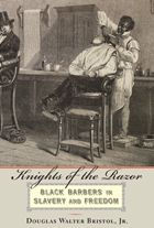 Title: Knights of the Razor: Black Barbers in Slavery and Freedom, Author: Douglas W. Bristol Jr.