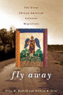 Fly Away: The Great African American Cultural Migrations