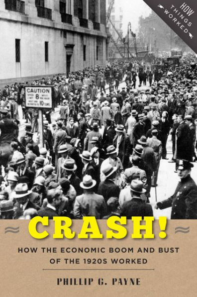 Crash!: How the Economic Boom and Bust of 1920s Worked
