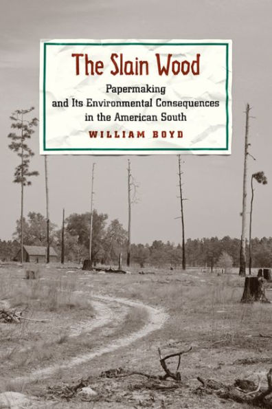 the Slain Wood: Papermaking and Its Environmental Consequences American South