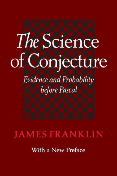 The Science of Conjecture: Evidence and Probability before Pascal