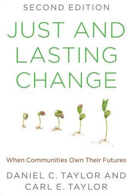 Just and Lasting Change: When Communities Own Their Futures / Edition 2