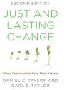 Just and Lasting Change: When Communities Own Their Futures / Edition 2