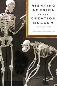 Title: Righting America at the Creation Museum, Author: Susan L. Trollinger
