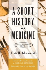 Title: A Short History of Medicine / Edition 2, Author: Erwin H. Ackerknecht