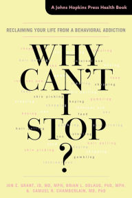 Download amazon ebook to iphone Why Can't I Stop?: Reclaiming Your Life from a Behavioral Addiction 9781421419664 RTF FB2 (English literature) by Jon E. Grant, Brian L. Odlaug, Samuel R. Chamberlain