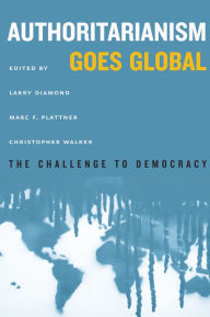 Title: Authoritarianism Goes Global: The Challenge to Democracy, Author: Larry Diamond