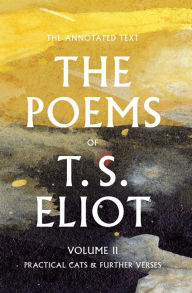 Title: The Poems of T. S. Eliot: Practical Cats and Further Verses, Author: T. S. Eliot