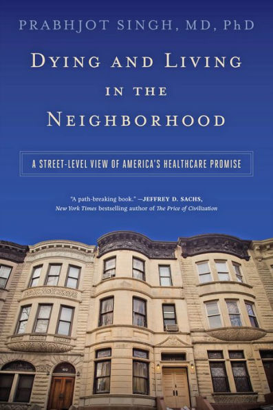 Dying and Living in the Neighborhood: A Street-Level View of America's Healthcare Promise