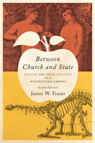 Title: Between Church and State: Religion and Public Education in a Multicultural America, Author: James W. Fraser