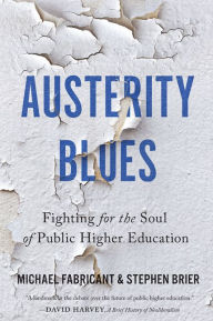 Title: Austerity Blues: Fighting for the Soul of Public Higher Education, Author: Michael Fabricant