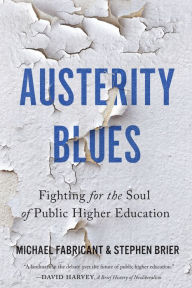 Title: Austerity Blues: Fighting for the Soul of Public Higher Education, Author: Michael Fabricant