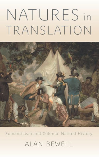 Natures Translation: Romanticism and Colonial Natural History