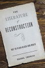 The Literature of Reconstruction: Not in Plain Black and White