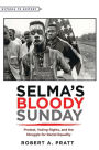 Selma's Bloody Sunday: Protest, Voting Rights, and the Struggle for Racial Equality