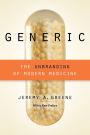 Generic: The Unbranding of Modern Medicine