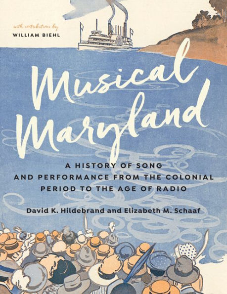 Musical Maryland: A History of Song and Performance from the Colonial Period to Age Radio