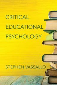 Title: Critical Educational Psychology, Author: Stephen Vassallo