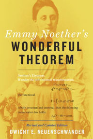 Title: Emmy Noether's Wonderful Theorem, Author: Dwight E. Neuenschwander