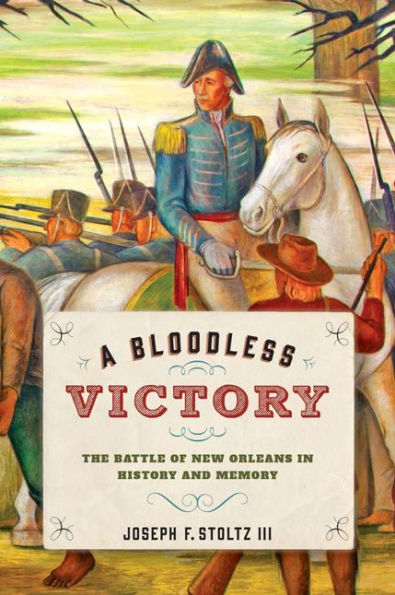 A Bloodless Victory: The Battle of New Orleans History and Memory