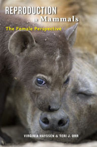 Title: Reproduction in Mammals: The Female Perspective, Author: Virginia Hayssen