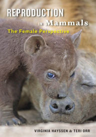 Title: Reproduction in Mammals: The Female Perspective, Author: Virginia Hayssen