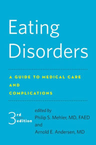 Title: Eating Disorders: A Guide to Medical Care and Complications, Author: Philip S. Mehler