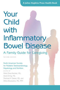 Title: Your Child with Inflammatory Bowel Disease: A Family Guide for Caregiving, Author: North American Society for Pediatric Gastroenterology
