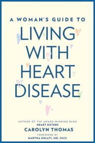 Title: A Woman's Guide to Living with Heart Disease, Author: Carolyn Thomas
