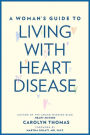 A Woman's Guide to Living with Heart Disease