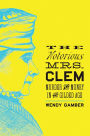 The Notorious Mrs. Clem: Murder and Money in the Gilded Age