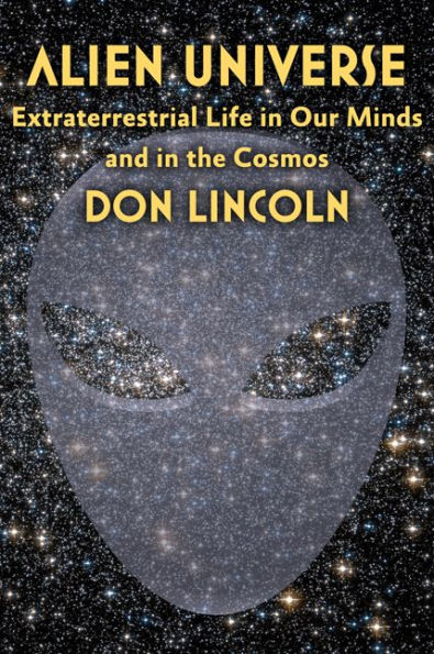 Alien Universe: Extraterrestrial Life Our Minds and the Cosmos