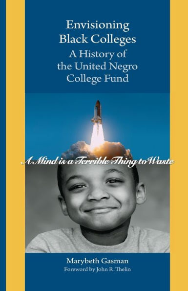 Envisioning Black Colleges: A History of the United Negro College Fund