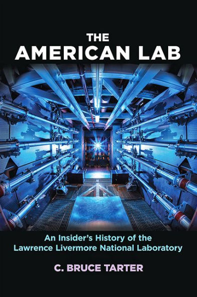 the American Lab: An Insider's History of Lawrence Livermore National Laboratory