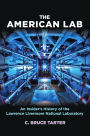 The American Lab: An Insider's History of the Lawrence Livermore National Laboratory